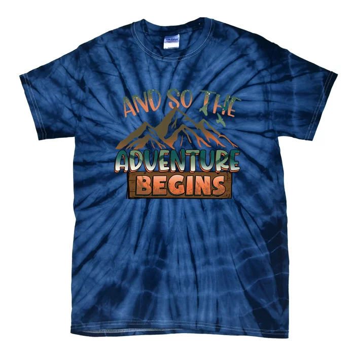 Hiking The Adventure Begins Hiking Mountain Camping Gift Tie-Dye T-Shirt