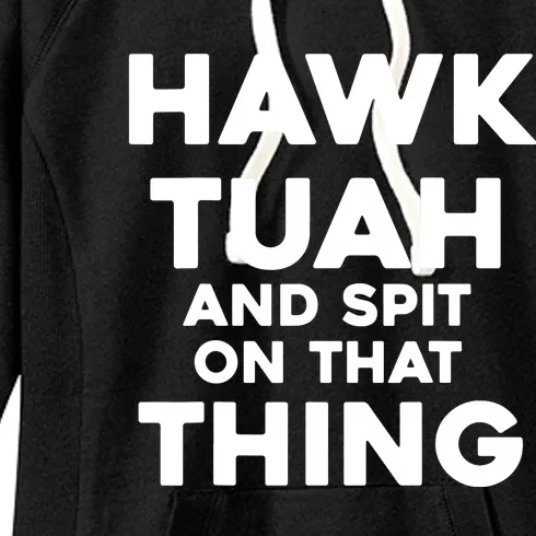 Hawk Tuah And Spit On That Thing Throat Goat Funny Meme Women's Fleece Hoodie