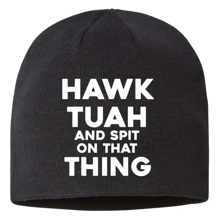 Hawk Tuah And Spit On That Thing Throat Goat Funny Meme 8 1/2in Sustainable Knit Beanie