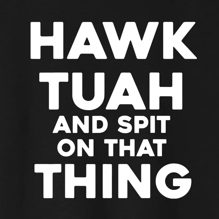 Hawk Tuah And Spit On That Thing Throat Goat Funny Meme Women's Crop Top Tee