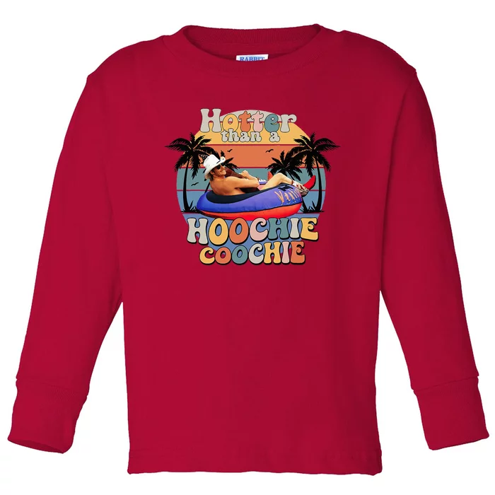 Hotter Than A Hoochie Coochie Toddler Long Sleeve Shirt