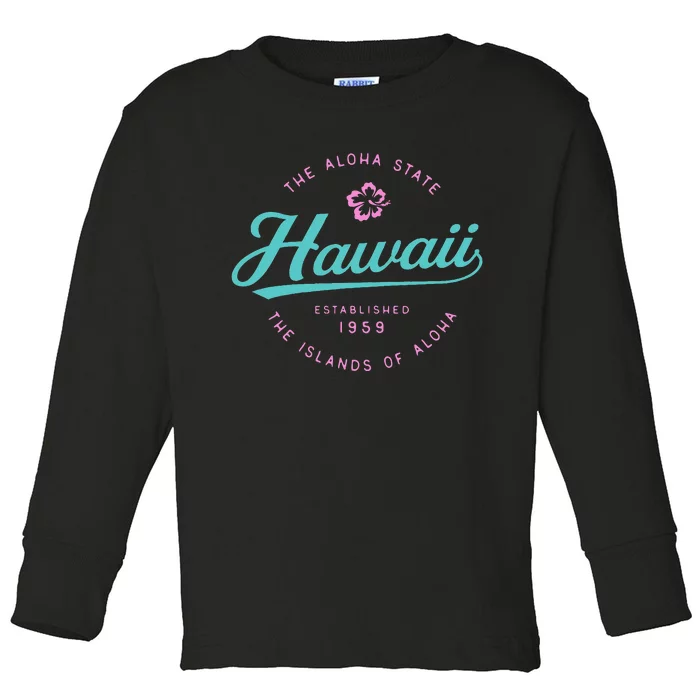 Hawaii The Aloha State Hawaii Toddler Long Sleeve Shirt