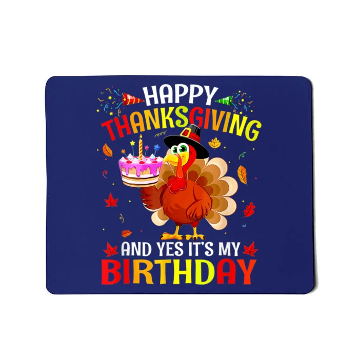 Happy Thanksgiving And Yes It's My Birthday Cute TurkeyShirts Mousepad