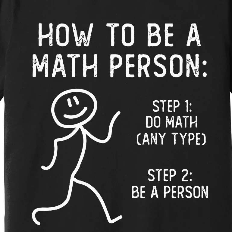 How To Be A Math Person Premium T-Shirt