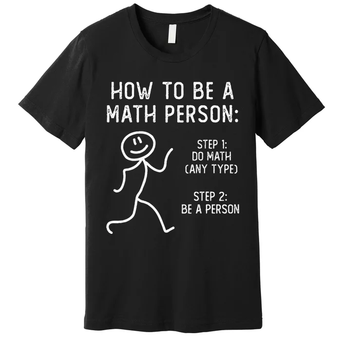 How To Be A Math Person Premium T-Shirt