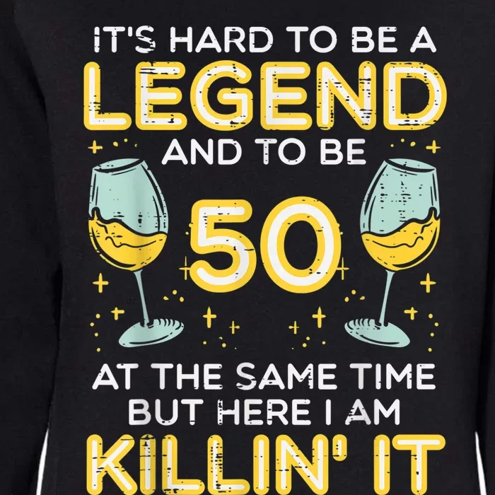 Hard To Be Legend And 50 Killin It Funny 50th Birthday Bday Womens California Wash Sweatshirt