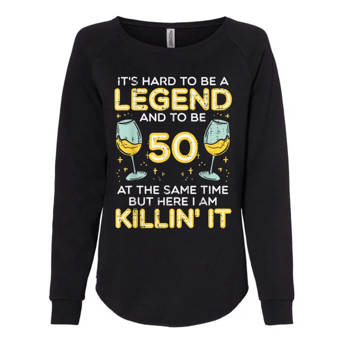 Hard To Be Legend And 50 Killin It Funny 50th Birthday Bday Womens California Wash Sweatshirt