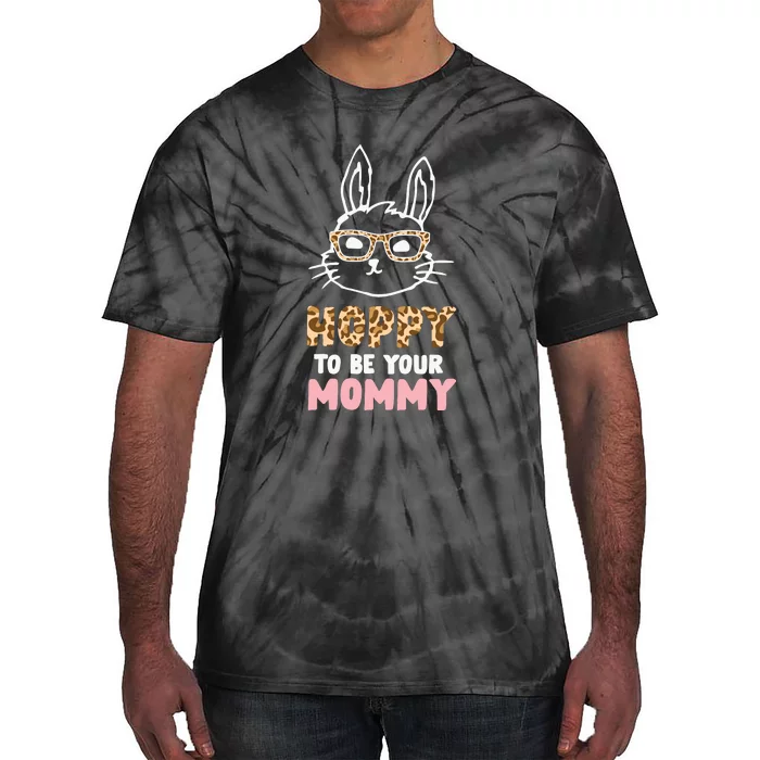 Hoppy To Be Your Mommy Easter Mom Mother's Day Easter Day Tie-Dye T-Shirt