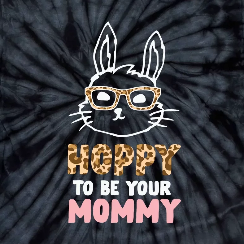 Hoppy To Be Your Mommy Easter Mom Mother's Day Easter Day Tie-Dye T-Shirt