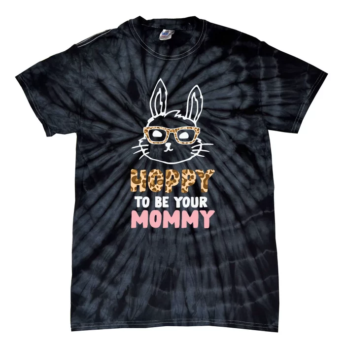 Hoppy To Be Your Mommy Easter Mom Mother's Day Easter Day Tie-Dye T-Shirt