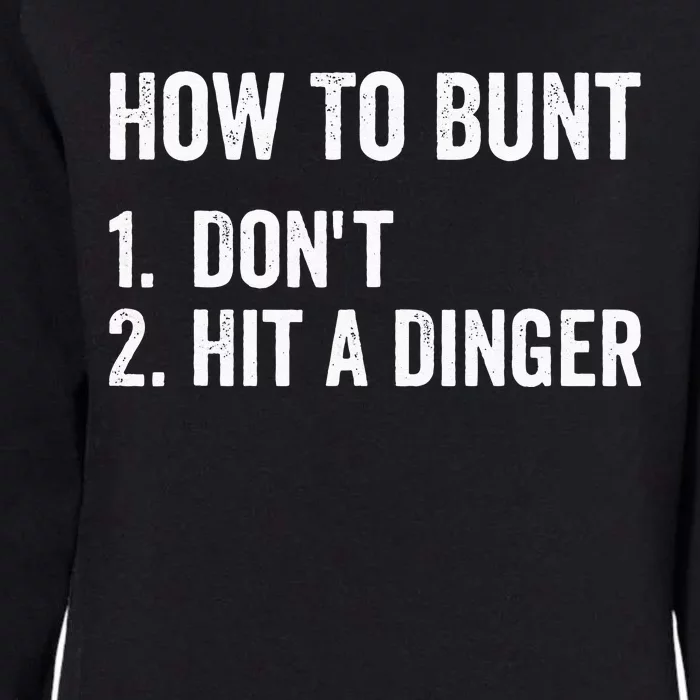 How To Bunt Dont Hit A Dinger Funny Baseball Softball Womens California Wash Sweatshirt