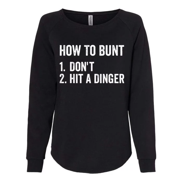 How To Bunt Dont Hit A Dinger Funny Baseball Softball Womens California Wash Sweatshirt