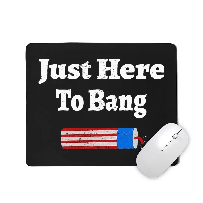 Here To Bang 4th Of July Independence Day Fireworks Mousepad