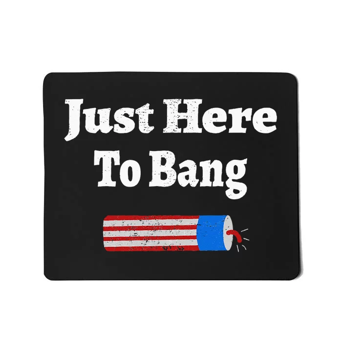 Here To Bang 4th Of July Independence Day Fireworks Mousepad