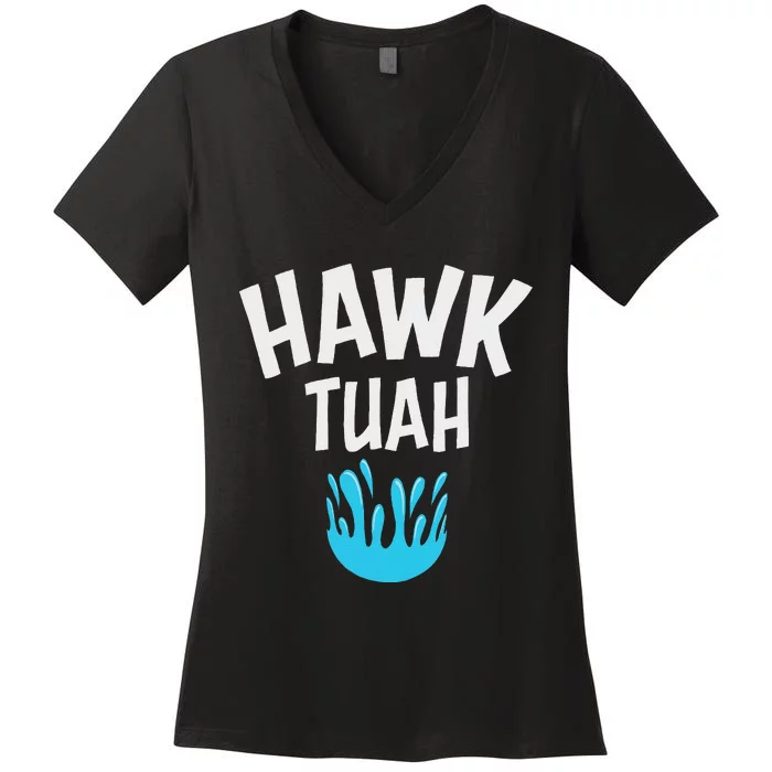 Hawk Tuah Bold And Fierce Design Women's V-Neck T-Shirt