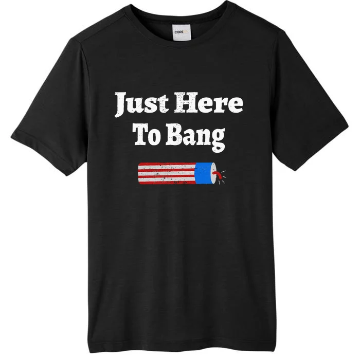 Here To Bang 4th Of July Independence Day Fireworks ChromaSoft Performance T-Shirt