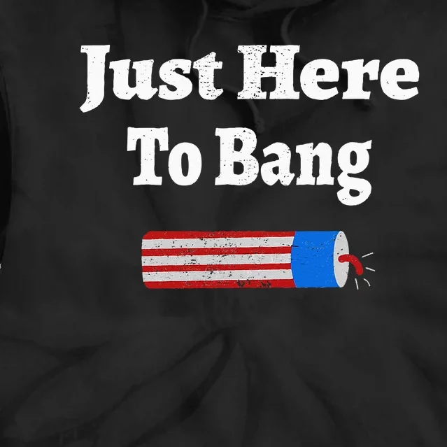 Here To Bang 4th Of July Independence Day Fireworks Tie Dye Hoodie