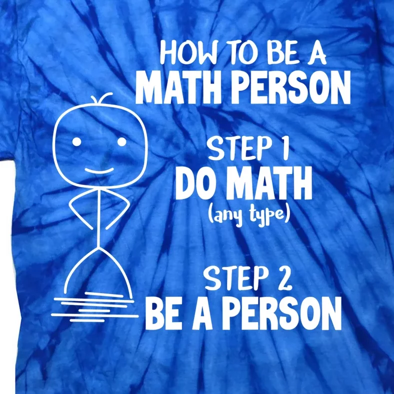 How To Be A Math Person Gift I Funny Match Teacher Gift Tie-Dye T-Shirt