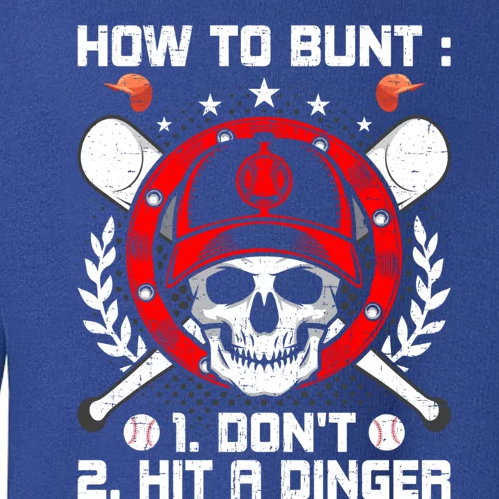 How To Bunt Don't Hit A Dinger Baseball Lover Cute Gift Toddler Sweatshirt