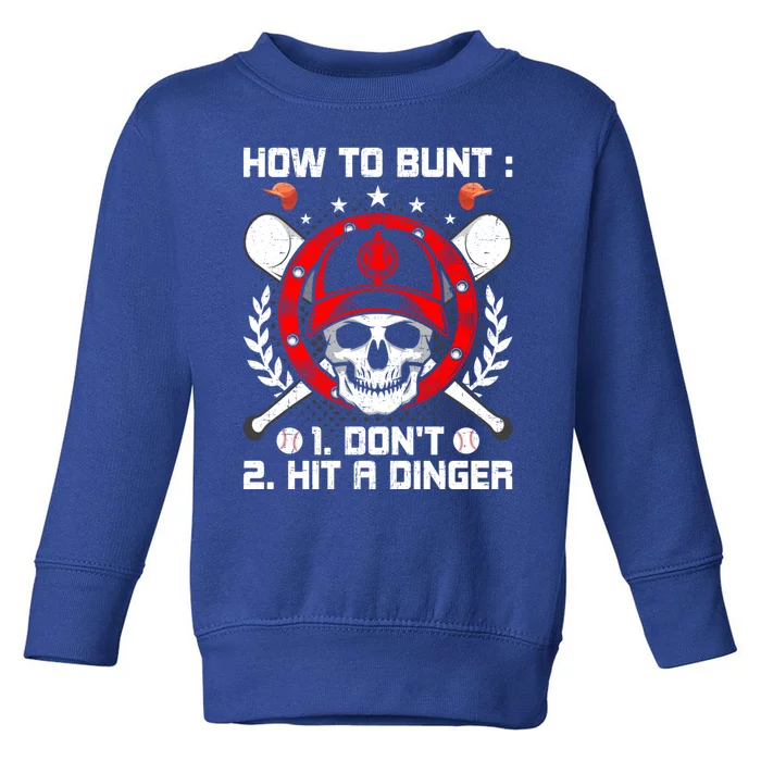 How To Bunt Don't Hit A Dinger Baseball Lover Cute Gift Toddler Sweatshirt