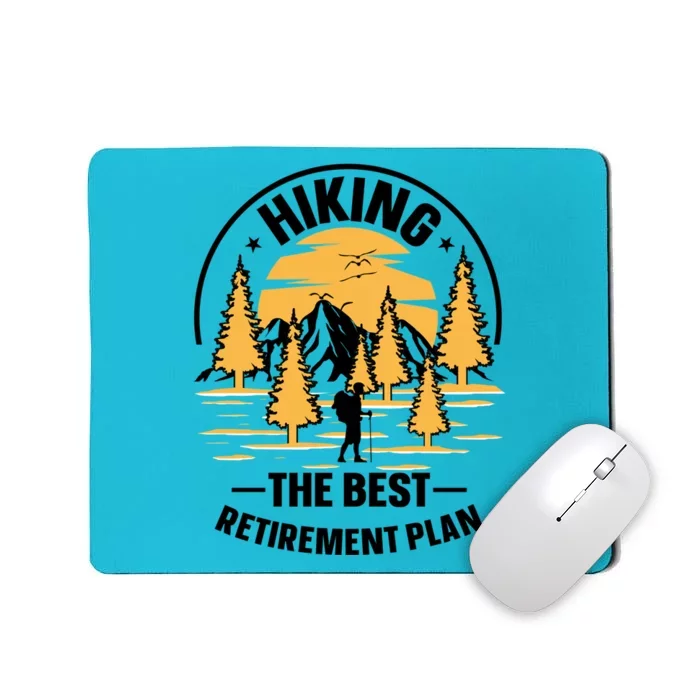 Hiking The Best Retirement Plan Hiker Adventure Outdoor Great Gift Mousepad