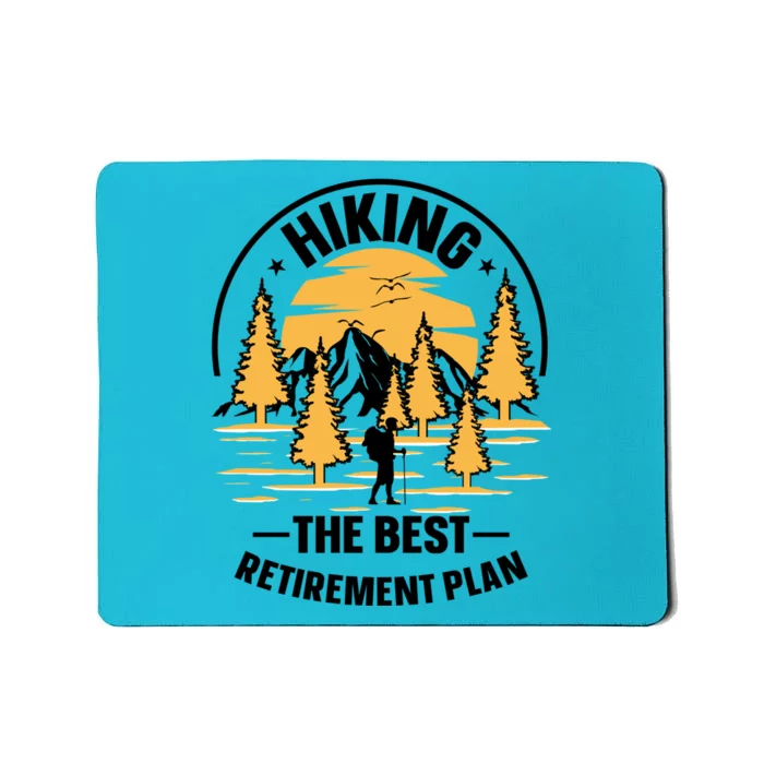 Hiking The Best Retirement Plan Hiker Adventure Outdoor Great Gift Mousepad