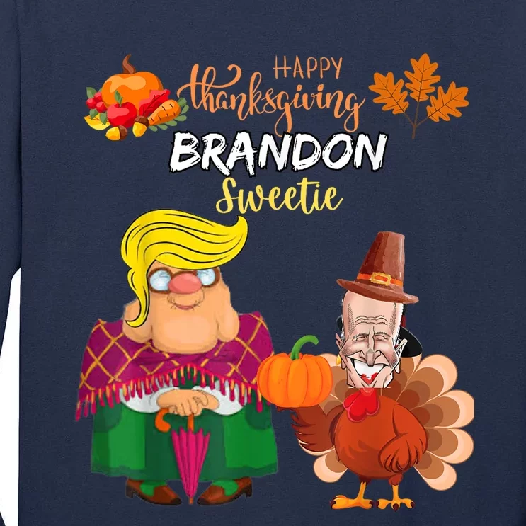 Happy Thanksgiving Brandon Sweetie Trump Anti Biden Politics Tall Long Sleeve T-Shirt