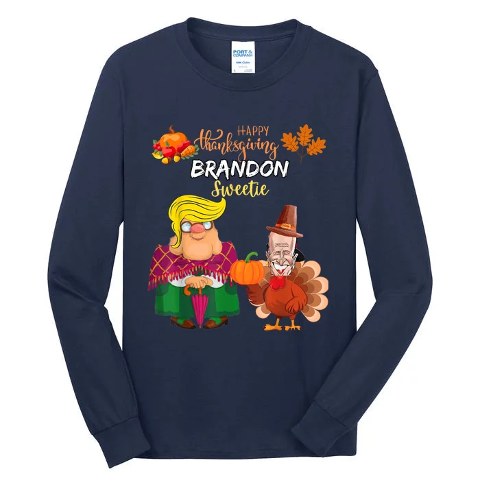 Happy Thanksgiving Brandon Sweetie Trump Anti Biden Politics Tall Long Sleeve T-Shirt