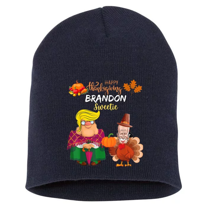 Happy Thanksgiving Brandon Sweetie Trump Anti Biden Politics Short Acrylic Beanie