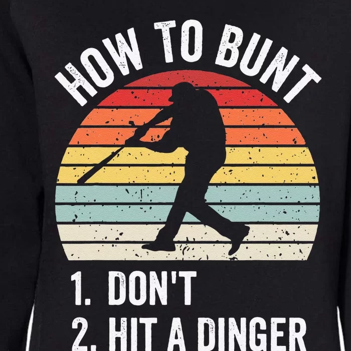 How To Bunt Don't Hit A Dinger Baseball Sports Womens California Wash Sweatshirt