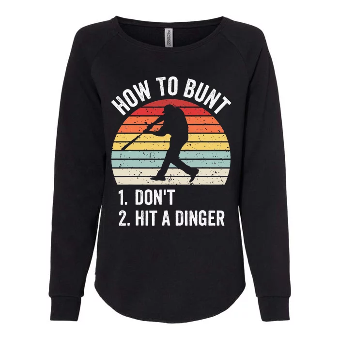 How To Bunt Don't Hit A Dinger Baseball Sports Womens California Wash Sweatshirt