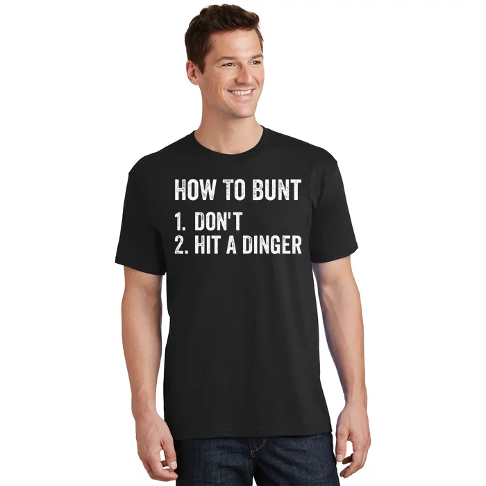 How To Bunt DonT Hit A Dinger Funny Baseball Softball T-Shirt