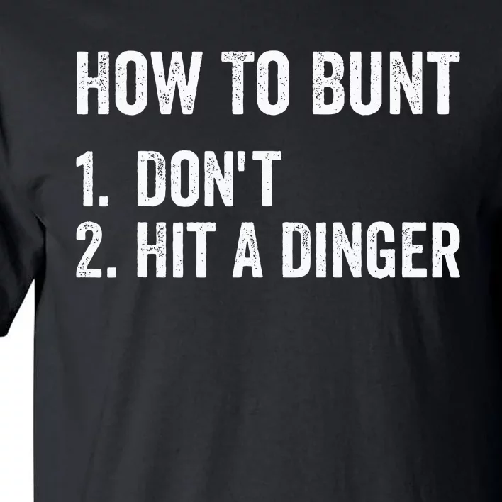 How To Bunt DonT Hit A Dinger Funny Baseball Softball Tall T-Shirt