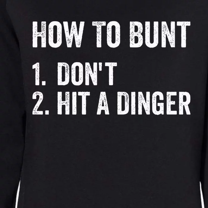 How To Bunt DonT Hit A Dinger Funny Baseball Softball Womens California Wash Sweatshirt