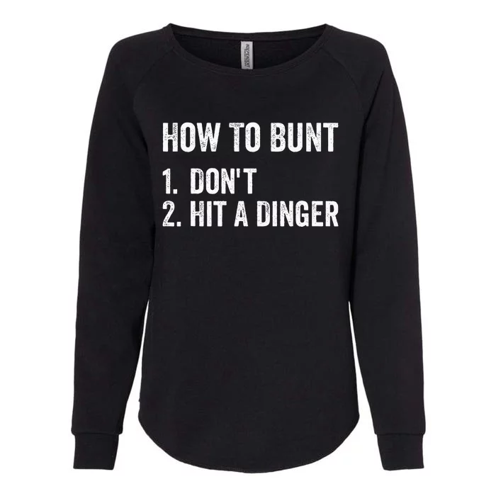 How To Bunt DonT Hit A Dinger Funny Baseball Softball Womens California Wash Sweatshirt