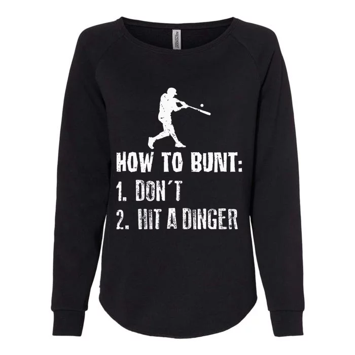 How To Bunt Dont Hit A Dinger Funny Baseball Womens California Wash Sweatshirt