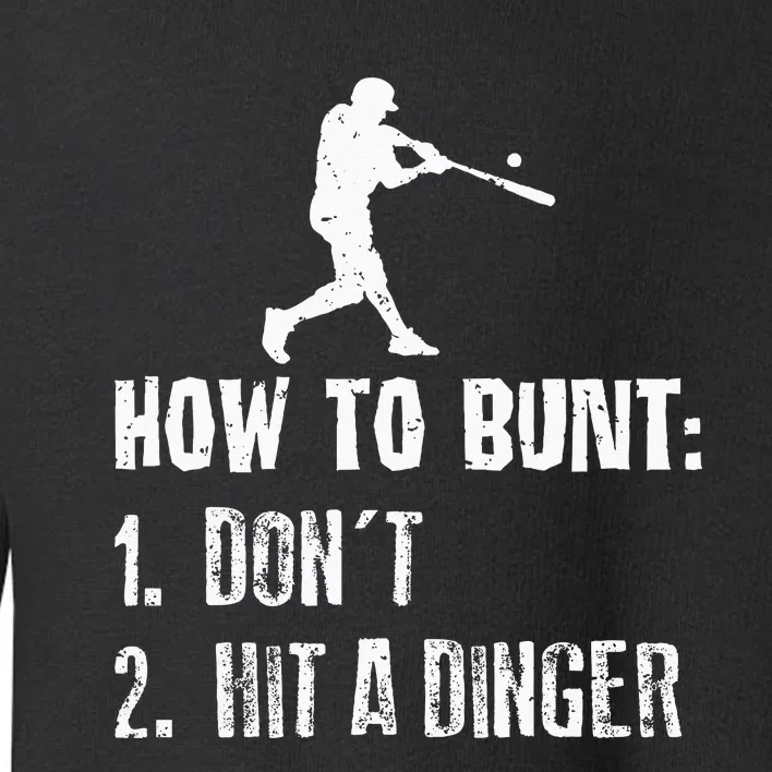 How To Bunt Dont Hit A Dinger Funny Baseball Toddler Sweatshirt