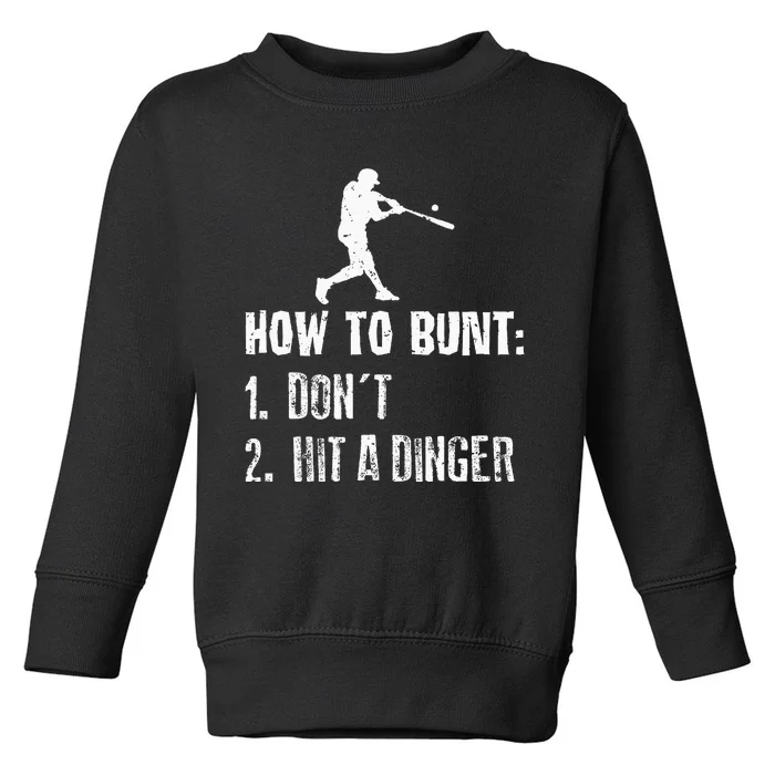 How To Bunt Dont Hit A Dinger Funny Baseball Toddler Sweatshirt