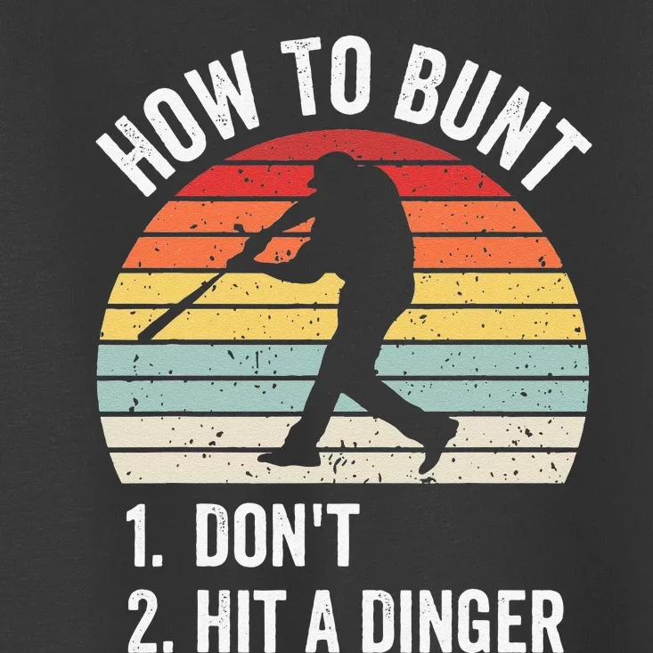 How To Bunt Don't Hit A Dinger Baseball Sports Toddler T-Shirt