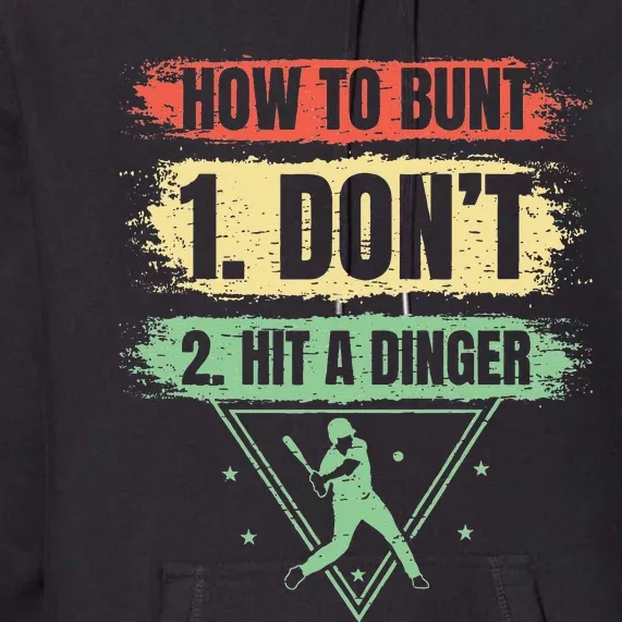 How to bunt don't hit a dinger baseballer funny Baseball Premium Hoodie