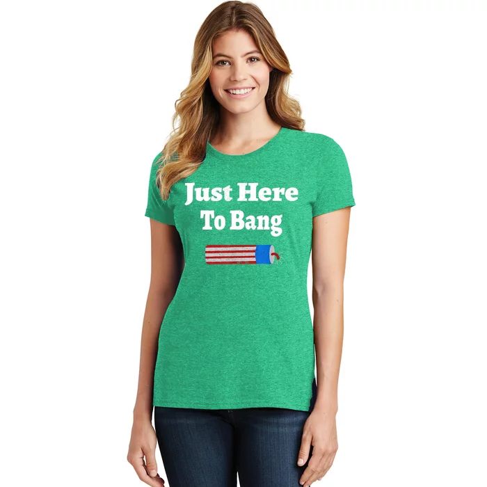 Here To Bang 4th Of July Independence Day Fireworks Women's T-Shirt