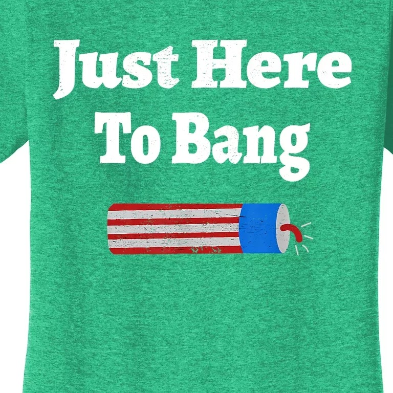 Here To Bang 4th Of July Independence Day Fireworks Women's T-Shirt