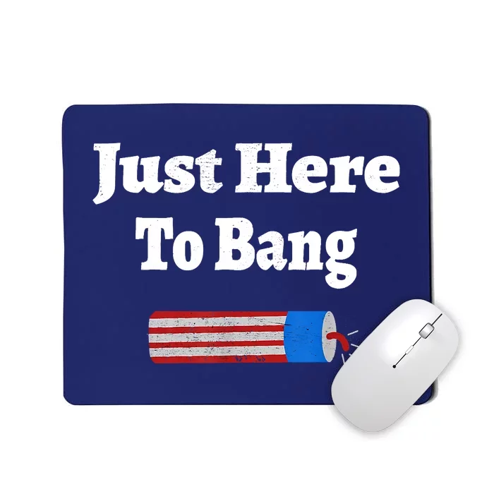 Here To Bang 4th Of July Independence Day Fireworks Mousepad