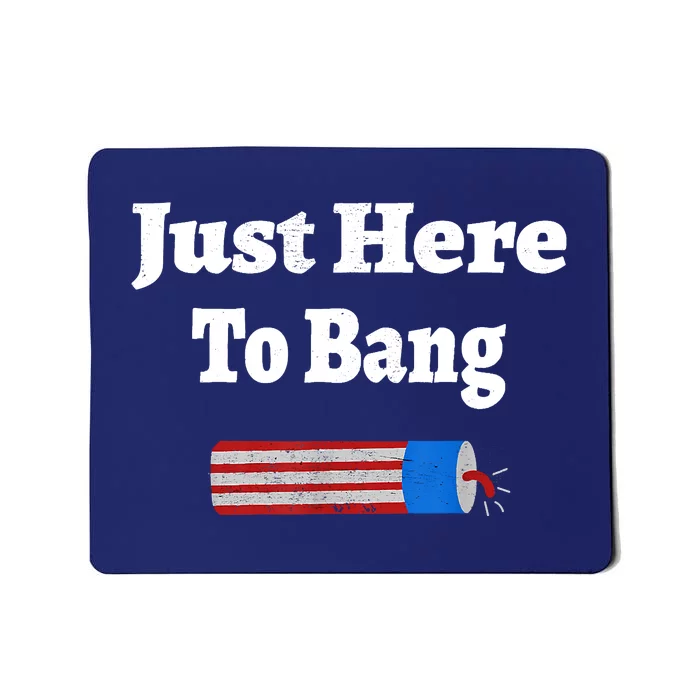 Here To Bang 4th Of July Independence Day Fireworks Mousepad