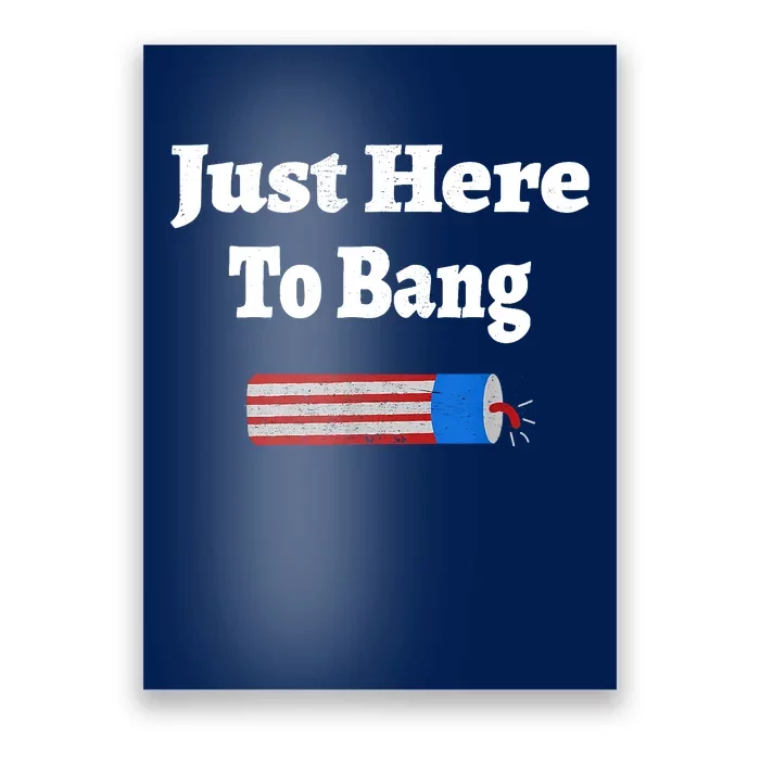 Here To Bang 4th Of July Independence Day Fireworks Poster