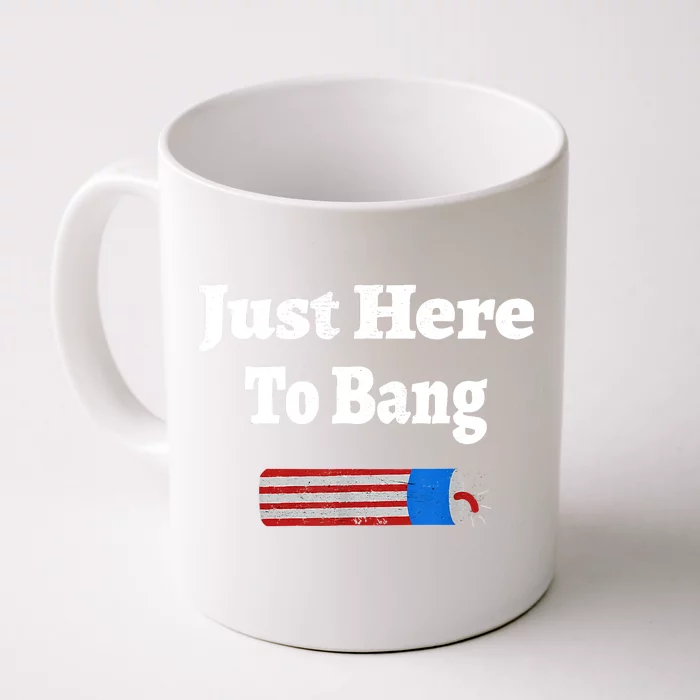 Here To Bang 4th Of July Independence Day Fireworks Front & Back Coffee Mug