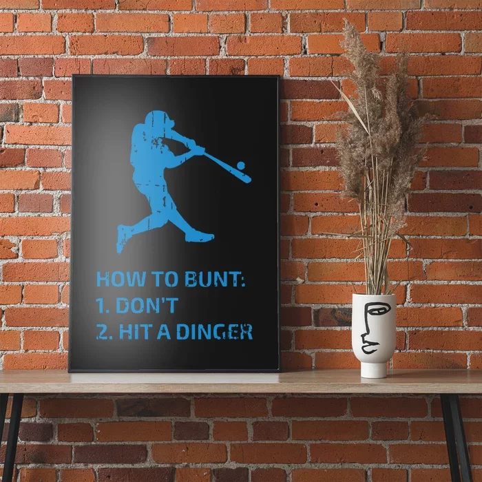 How To Bunt Don't Hit A Dinger Funny Baseball Sarcasm Player Poster