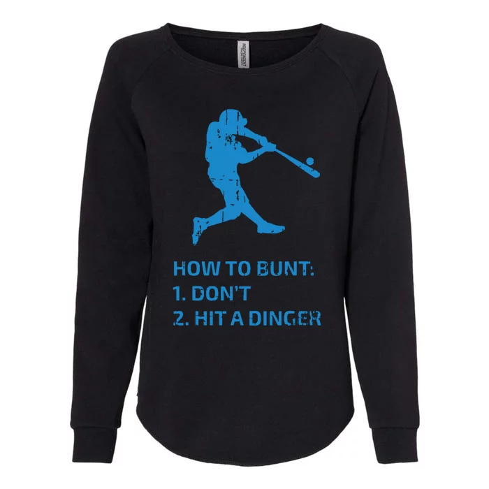 How To Bunt Don't Hit A Dinger Funny Baseball Sarcasm Player Womens California Wash Sweatshirt