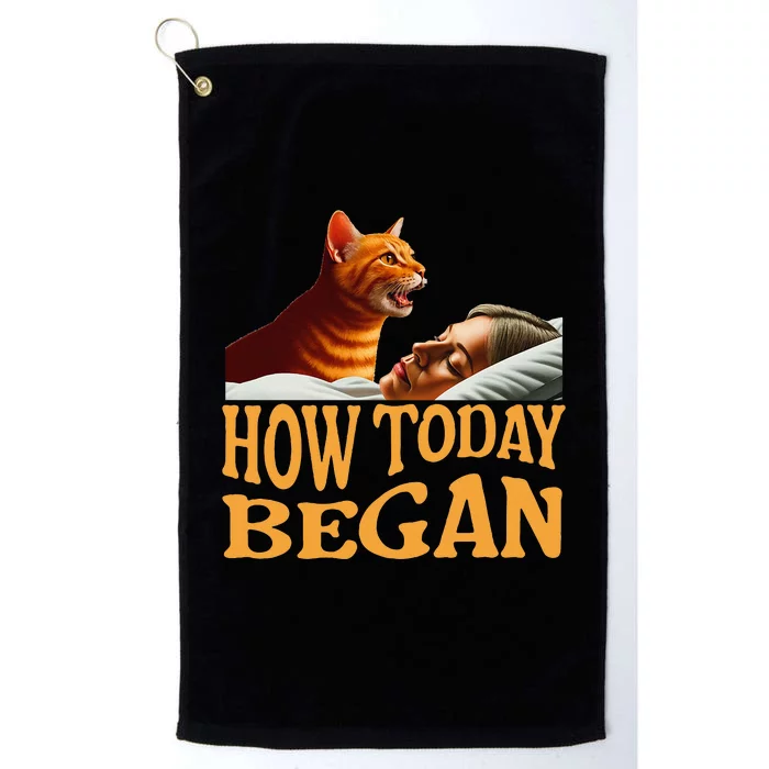 How Today Began Cat Woke Me Early Again Cat Alarm Platinum Collection Golf Towel