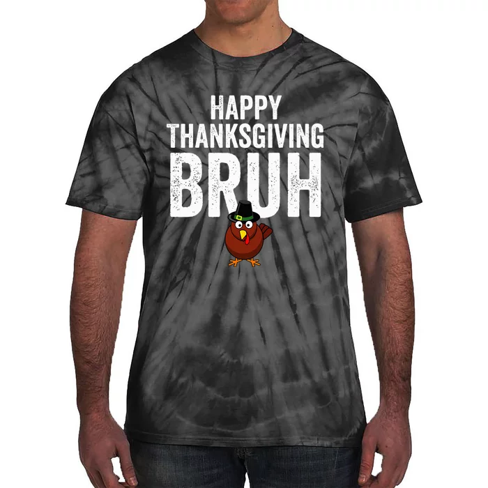 Happy Thanksgiving Bruh Funny Turkey Bruh Tie-Dye T-Shirt